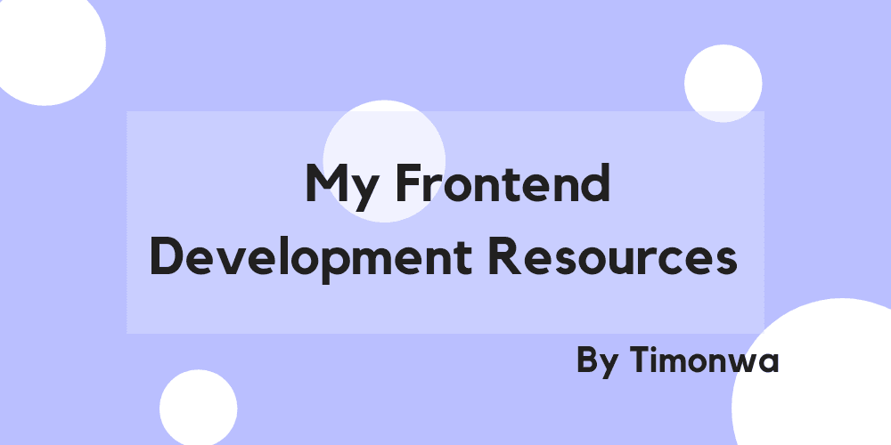 Resources that helped me on my Frontend Development Journey