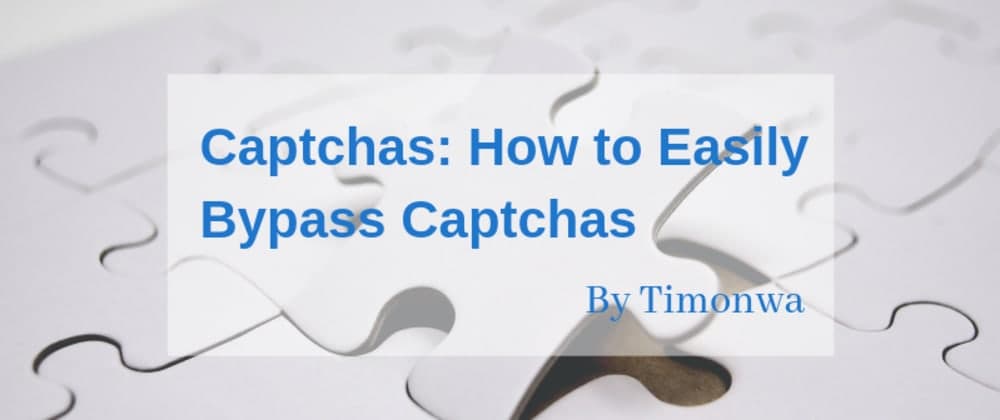 What is a Captcha And How To Bypass CAPTCHAs